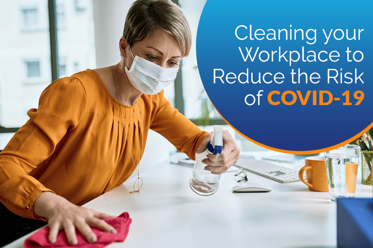 Reduce the Risk of COVID-19 by cleaning the workplace